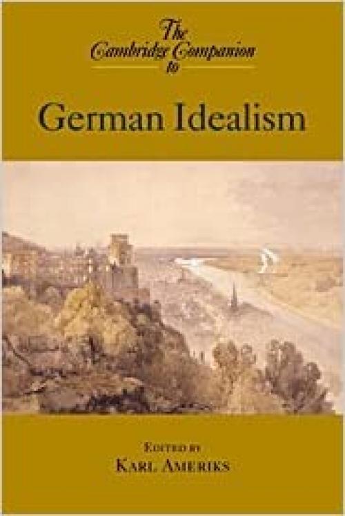 The Cambridge Companion to German Idealism (Cambridge Companions to Philosophy)