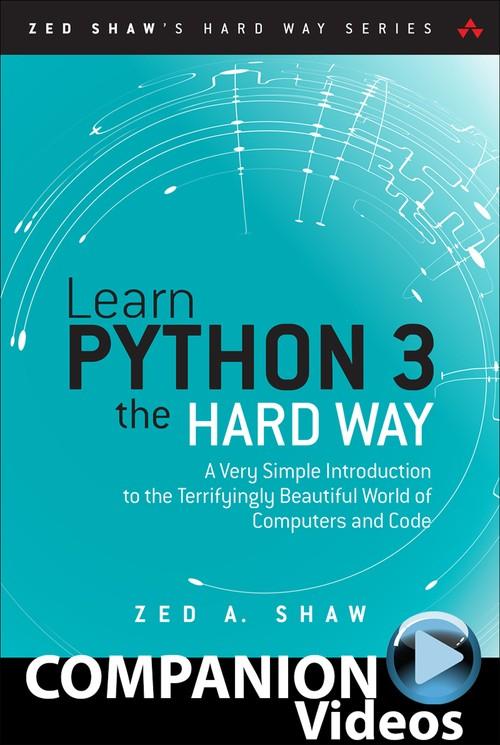 Oreilly - Learn Python 3 the Hard Way (Companion Videos)