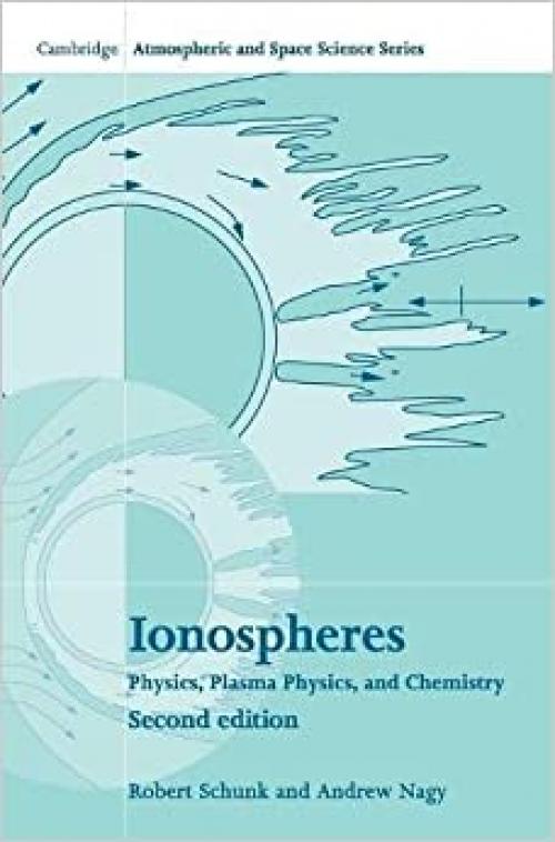 Ionospheres: Physics, Plasma Physics, and Chemistry (Cambridge Atmospheric and Space Science Series)