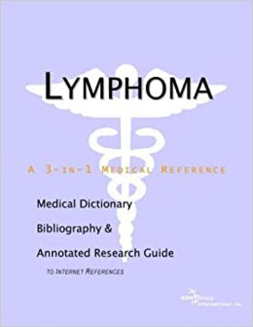 Lymphoma - A Medical Dictionary, Bibliography, and Annotated Research Guide to Internet References