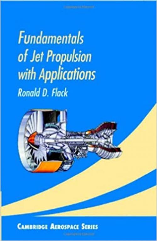 Fundamentals of Jet Propulsion with Applications (Cambridge Aerospace Series)
