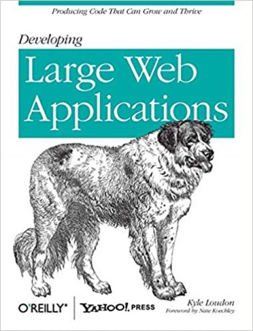 Developing Large Web Applications: Producing Code That Can Grow and Thrive