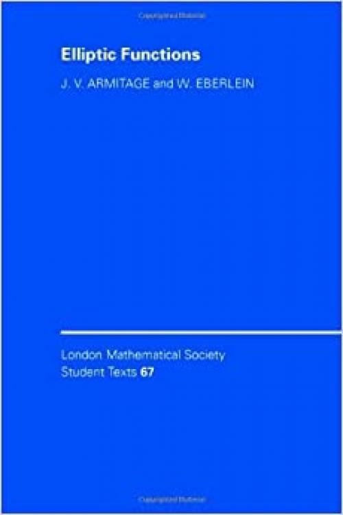 Elliptic Functions (London Mathematical Society Student Texts)