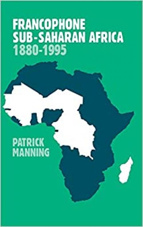 Francophone Sub-Saharan Africa 1880–1995