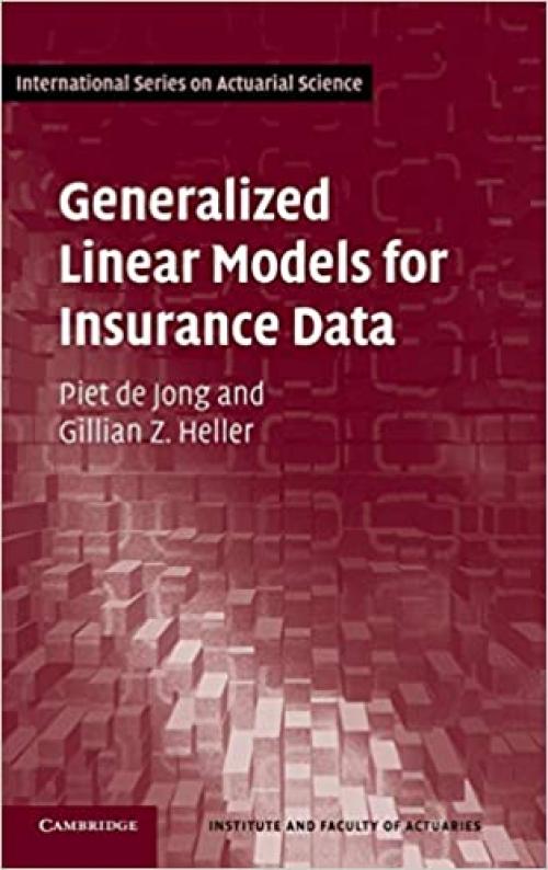 Generalized Linear Models for Insurance Data (International Series on Actuarial Science)