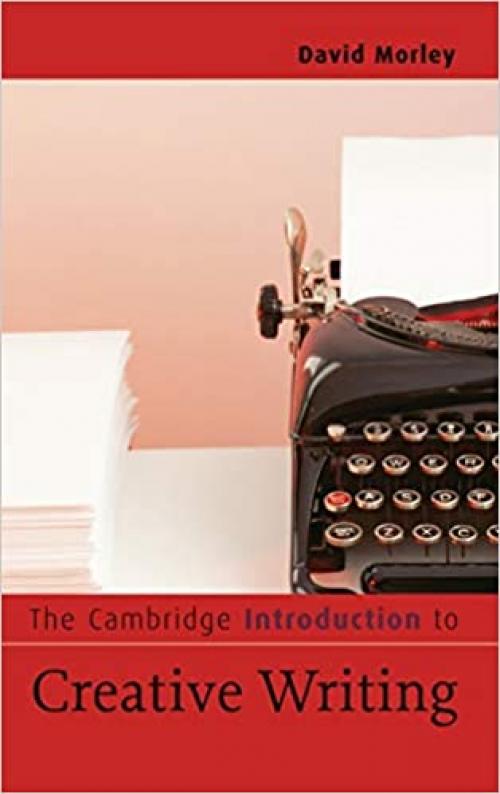 The Cambridge Introduction to Creative Writing (Cambridge Introductions to Literature)