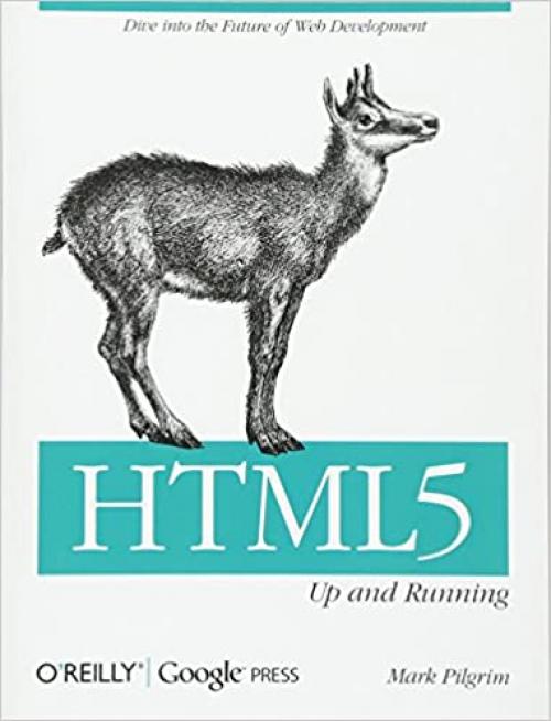 HTML5: Up and Running: Dive into the Future of Web Development
