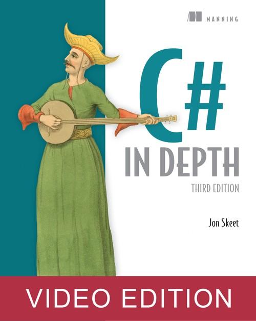 Oreilly - C# in Depth, 3rd Ed, Video Edition