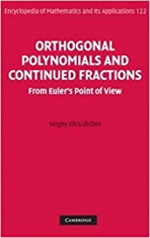 Orthogonal Polynomials and Continued Fractions: From Euler's Point of View (Encyclopedia of Mathematics and its Applications)