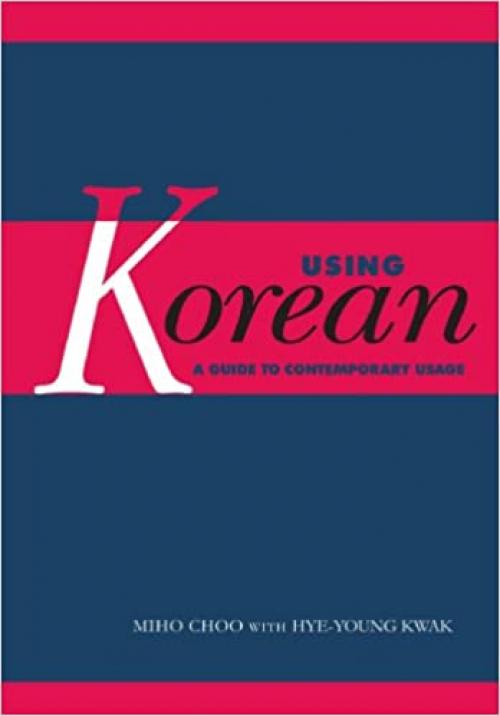 Using Korean: A Guide to Contemporary Usage