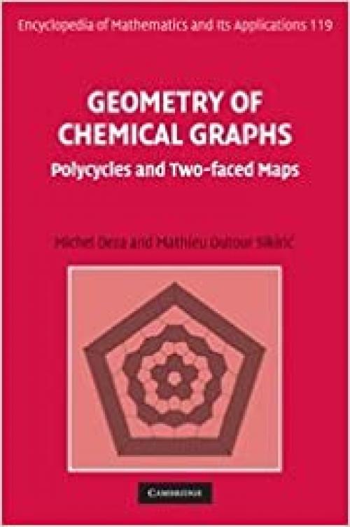 Geometry of Chemical Graphs: Polycycles and Two-faced Maps (Encyclopedia of Mathematics and its Applications, Vol. 119)