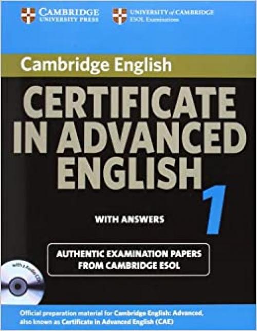 Cambridge Certificate in Advanced English 1 with Answers: Official Examination Papers from University of Cambridge ESOL Examinations (CAE Practice Tests)