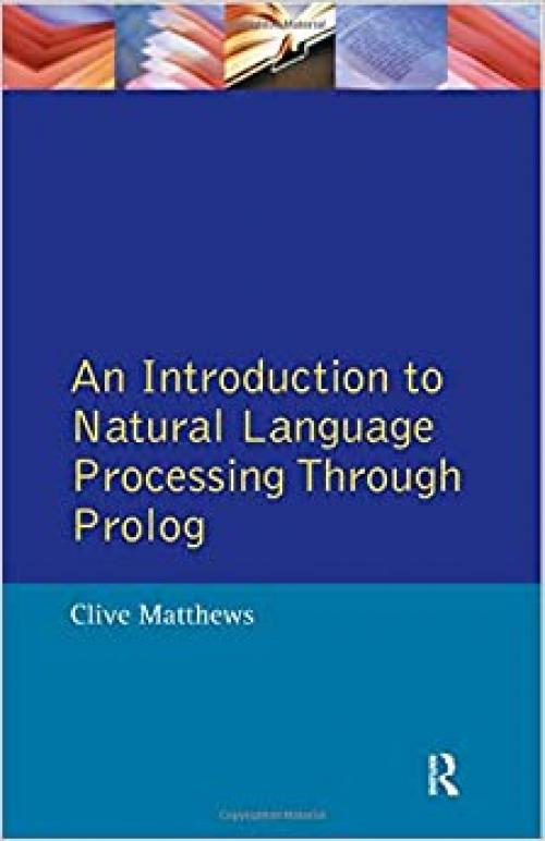 An Introduction to Natural Language Processing Through Prolog (Learning about Language)
