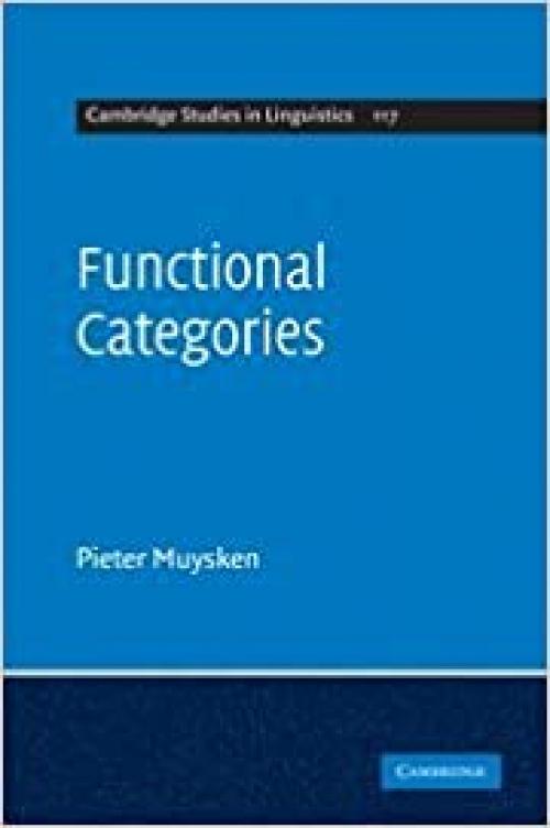 Functional Categories (Cambridge Studies in Linguistics, Series Number 117)