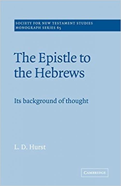 The Epistle to the Hebrews (Society for New Testament Studies Monograph Series)