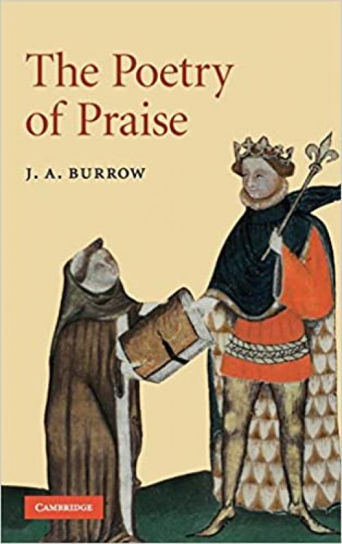 The Poetry of Praise (Cambridge Studies in Medieval Literature, Series Number 69)