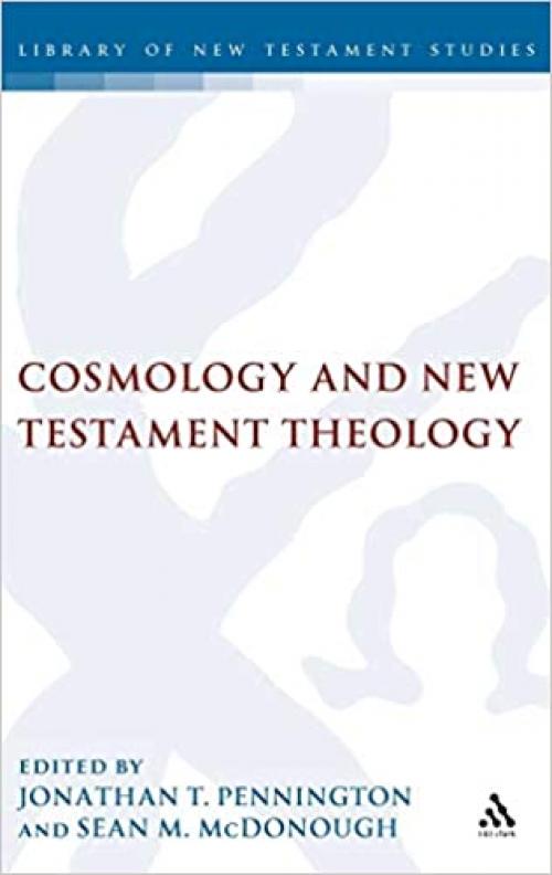 Cosmology and New Testament Theology (The Library of New Testament Studies)