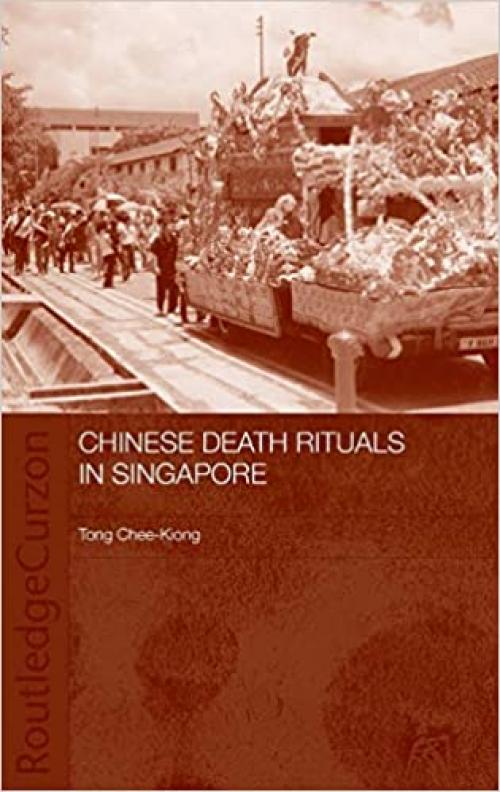 Chinese Death Rituals in Singapore (Anthropology of Asia)