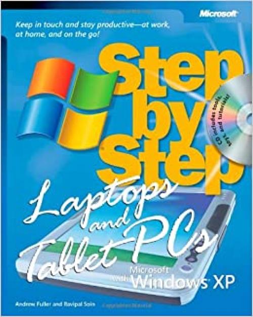 Laptops and Tablet PCs with Microsoft® Windows® XP Step by Step: Keep in Touch and Stay Productive--At Work, At Home, and On the Go! (Step by Step (Microsoft))