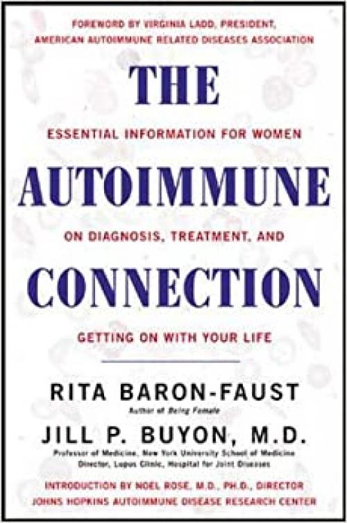 The Autoimmune Connection : Essential Information for Women on Diagnosis, Treatment, and Getting On with Your Life