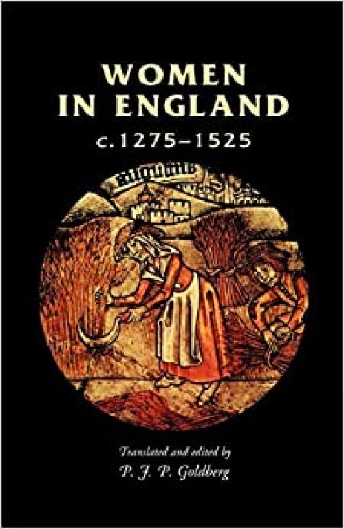 Women in England, 1275–1525 (Manchester Medieval Sources)