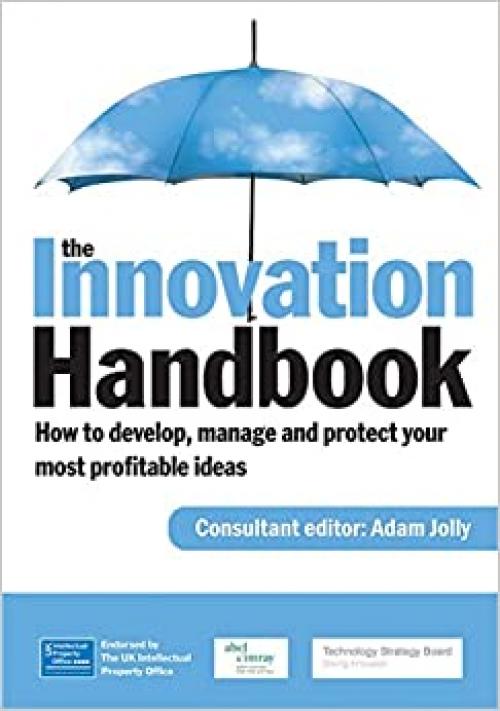 The Innovation Handbook: How to Develop, Manage and Protect Your Most Profitable Ideas