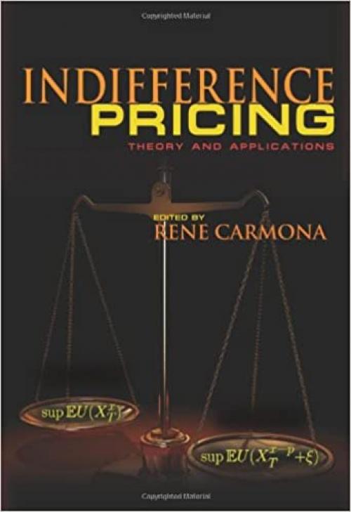 Indifference Pricing: Theory and Applications (Princeton Series in Financial Engineering)