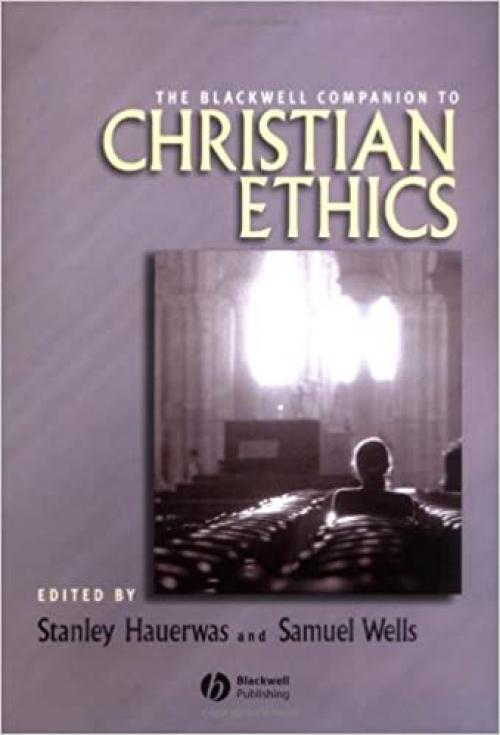 The Blackwell Companion to Christian Ethics (Blackwell Companions to Religion)