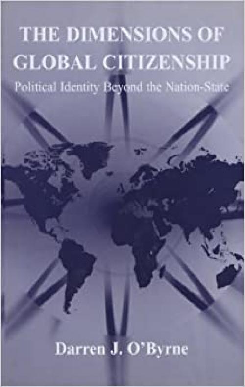 The Dimensions of Global Citizenship: Political Identity Beyond the Nation-State