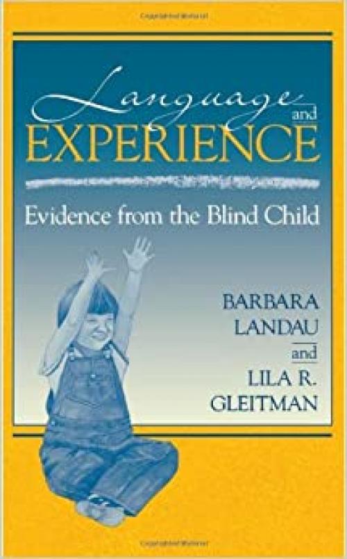 Language and Experience: Evidence from the Blind Child (Cognitive science series)