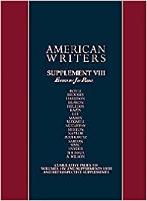 American Writers, Supplement VIII: A collection of critical Literary and biographical articles that cover hundreds of notable authors from the 17th century to the present day.