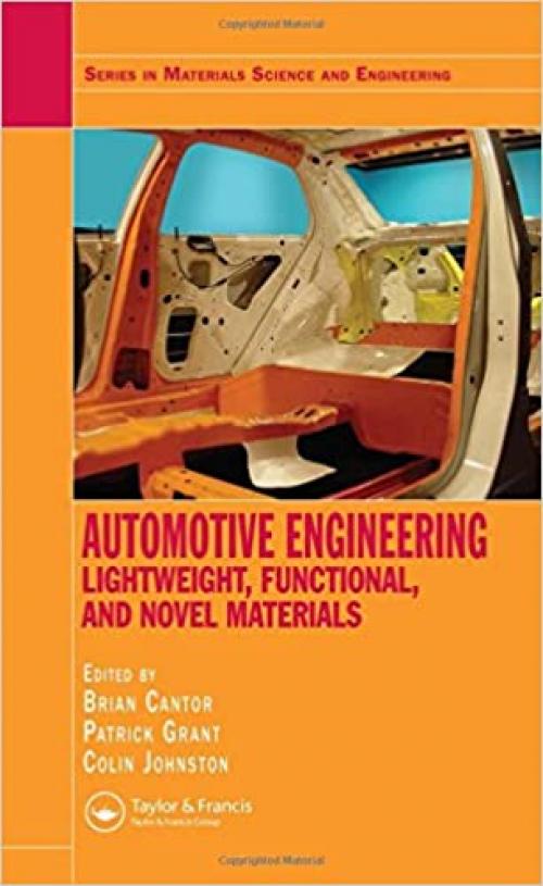 Automotive Engineering: Lightweight, Functional, and Novel Materials (Series in Materials Science and Engineering)