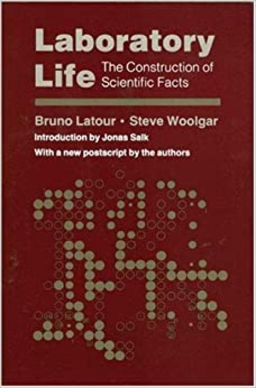 Laboratory Life: The Construction of Scientific Facts (Princeton Paperbacks)