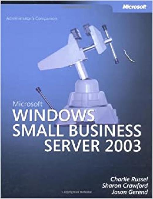 Microsoft® Windows® Small Business Server 2003 Administrator's Companion (Pro-Administrator's Companion)