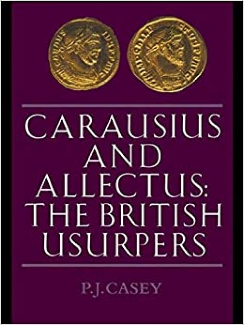 Carausius and Allectus: The British Usurpers (Roman Imperial Biographies)