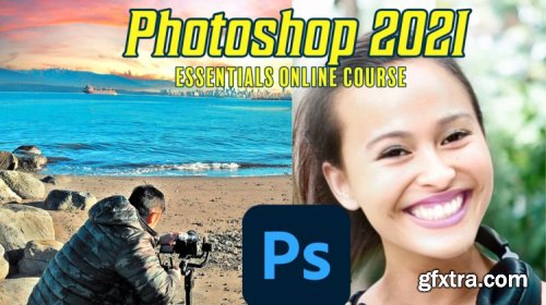 Adobe Photoshop 2021 - Beginners Guide to the Essentials