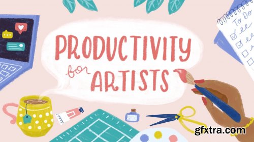 Productivity for Artists: Organization, Distractions, Motivation, Time Management and More