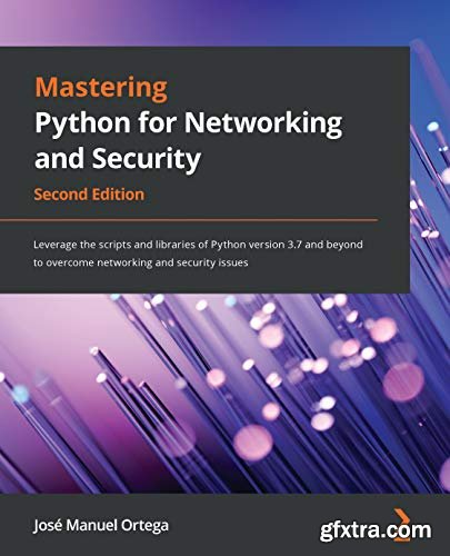 Mastering Python for Networking and Security, 2nd Edition