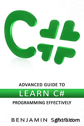 C#: Advanced Guide to Learn C# Programming Effectively