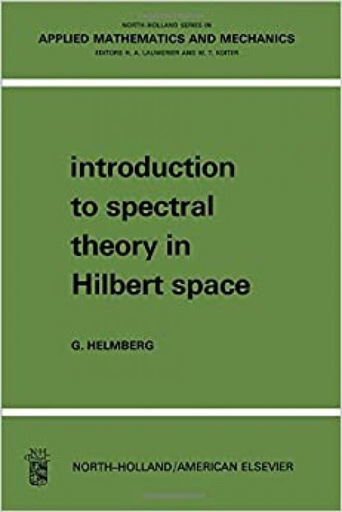 Introduction to Spectral Theory in Hilbert Space (North-Holland Series in Applied Mathematics & Mechanics)
