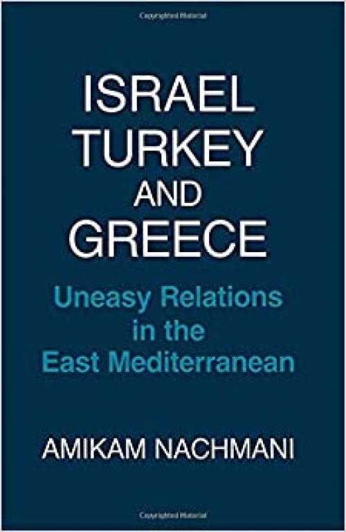 Israel, Turkey and Greece: Uneasy Relations in the East Mediterranean