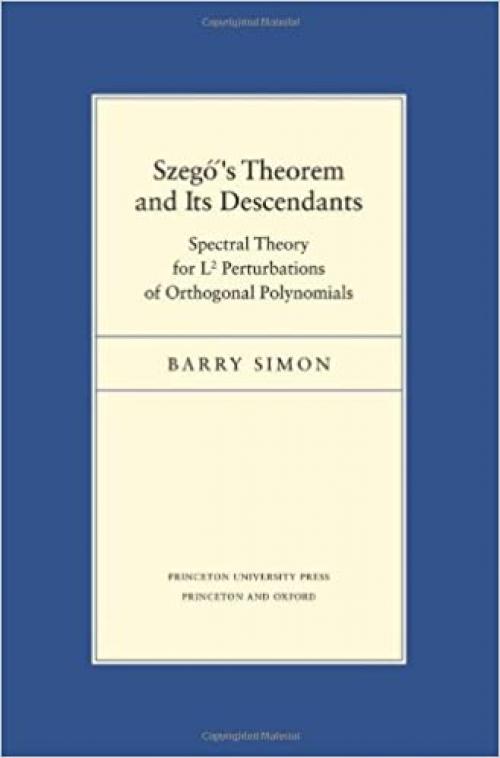 Szegő's Theorem and Its Descendants: Spectral Theory for L2 Perturbations of Orthogonal Polynomials (Porter Lectures)