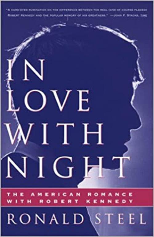 In Love With Night: The American Romance With Robert Kennedy