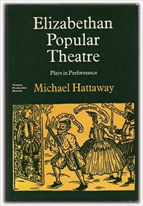 Elizabethan Popular Theatre: Plays in Performance (Theatre Production Studies)
