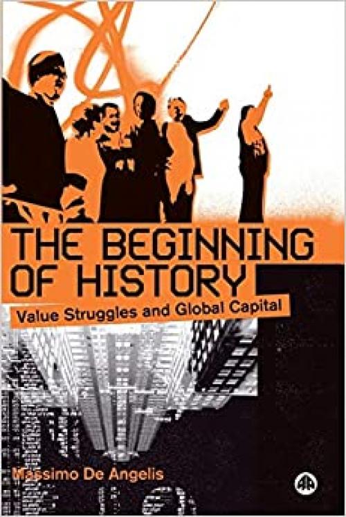 The Beginning of History: Value Struggles and Global Capital