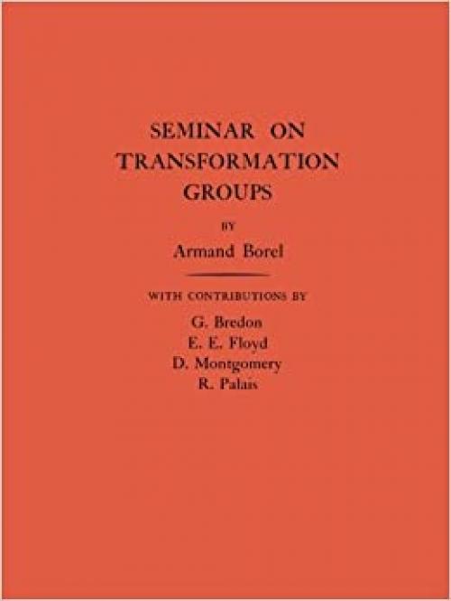 Seminar on Transformation Groups. (AM-46), Volume 46 (Annals of Mathematics Studies, 46)