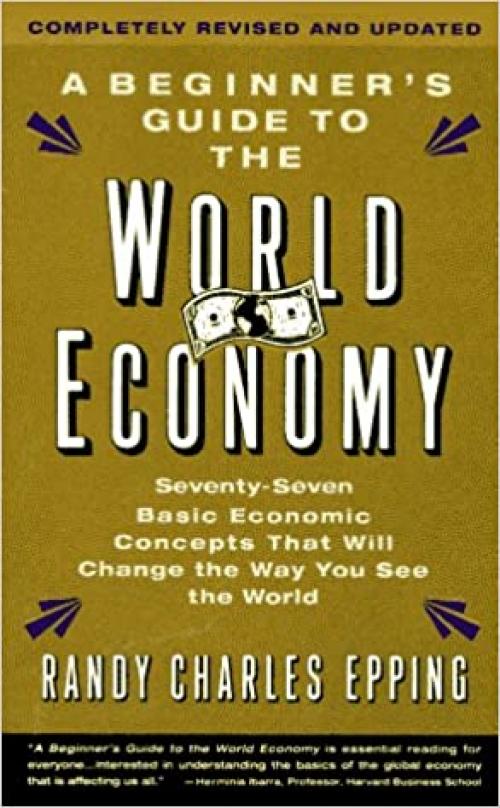 The Beginner's Guide To The World Economy: Revised Edition