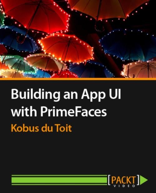 Oreilly - Building an App UI with PrimeFaces