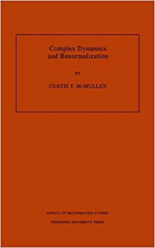 Complex Dynamics and Renormalization (AM-135)