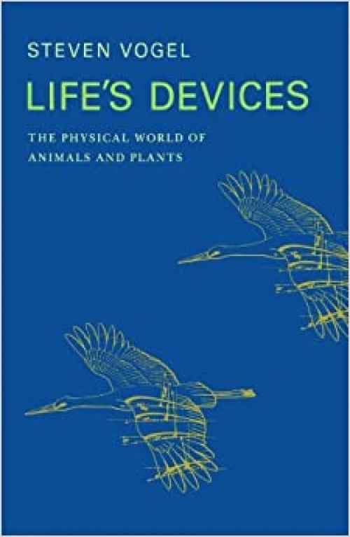Life's Devices: The Physical World of Animals and Plants (Princeton Paperbacks)